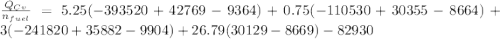 \frac{Q_{Cv}}{n_{fuel}}} = 5.25 (-393520 + 42769-9364) + 0.75 (-110530+30355-8664 ) +3(-241820+35882-9904) + 26.79( 30129-8669)-82930