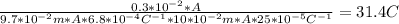 \frac{0.3 * 10^{-2} * A }{9.7 * 10^{-2}m * A * 6.8 * 10^{-4}C^{-1}  * 10 * 10^{-2}m * A * 25 * 10^{-5} C^{-1}    }  = 31.4 C