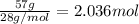 \frac{57 g}{28 g/mol}=2.036 mol