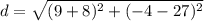 d=\sqrt{(9+8)^{2}+(-4-27)^{2}}