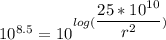 10^{8.5} =10^{ log(\dfrac{25*10^{10}}{r^2})}