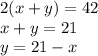 2(x+y) = 42\\x+y = 21\\y = 21-x