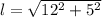 l=\sqrt{12^2+5^2}