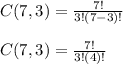C(7,3)=\frac{7!}{3!(7-3)!}\\\\C(7,3)=\frac{7!}{3!(4)!}