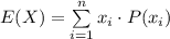 E(X)=\sum\limits^n_{i=1} {x_i\cdot P(x_i)}