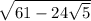\sqrt{61 - 24 \sqrt{5} }