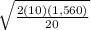 \sqrt \frac{2(10)(1,560)}{20}
