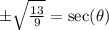 \pm \sqrt{\frac{13}{9}}=\sec(\theta)