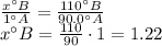 \frac{x^{\circ}B}{1^{\circ}A}=\frac{110^{\circ}B}{90.0^{\circ}A}\\x^{\circ}B=\frac{110}{90}\cdot 1=1.22