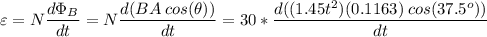 $\varepsilon = N \frac{d \Phi_B}{dt}  = N\frac{d ( BA\:cos(\theta))}{dt}  = 30*\frac{d ( (1.45t^2)(0.1163)\:cos(37.5^o))}{dt}$