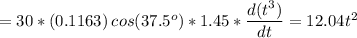 =30*(0.1163)\:cos(37.5^o)*1.45*\dfrac{d ( t^3)}{dt}  = 12.04t^2