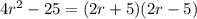 4r^2-25=(2r+5)(2r-5)
