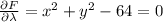 \frac{\partial F}{\partial \lambda} = x^2+y^2-64=0