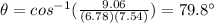 \theta=cos^{-1}(\frac{9.06}{(6.78)(7.54)})=79.8^{\circ}