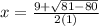 x = \frac{9 + \sqrt{81-80} }{2(1)}