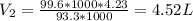 V_{2}=\frac{99.6*1000*4.23}{93.3*1000}=4.52 L