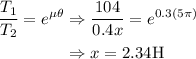 \begin{aligned}\frac{T_{1}}{T_{2}}=e^{\mu \theta} & \Rightarrow \frac{104}{0.4 x}=e^{0.3(5 \pi)} \\& \Rightarrow x=2.34 \mathrm{H}\end{aligned}