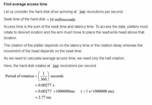 Assume that a specific hard disk drive has an average access time of 16ms (i.e. the seek and rotatio