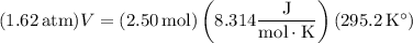 (1.62\,\mathrm{atm})V=(2.50\,\mathrm{mol})\left(8.314\dfrac{\rm J}{\mathrm{mol}\cdot\mathrm K}\right)(295.2\,\mathrm K^\circ)