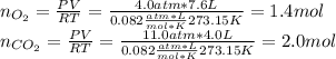 n_{O_2}=\frac{PV}{RT}=\frac{4.0atm*7.6L}{0.082\frac{atm*L}{mol*K}273.15K} =1.4mol\\n_{CO_2}=\frac{PV}{RT}=\frac{11.0atm*4.0L}{0.082\frac{atm*L}{mol*K}273.15K}=2.0mol