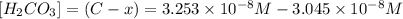 [H_2CO_3]=(C-x)=3.253\times 10^{-8} M-3.045\times 10^{-8} M