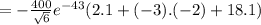 =-\frac{400}{\sqrt6}e^{-43}(2.1+(-3).(-2)+18.1)