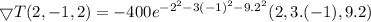 \bigtriangledown T(2,-1,2) = -400e^{-2^2-3(-1)^2-9.2^2}(2,3.(-1),9.2)