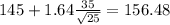 145+1.64\frac{35}{\sqrt{25}}=156.48