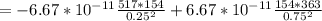= -6.67*10^{-11}\frac{517*154}{0.25^{2} }  +6.67*10^{-11} \frac{154*363}{0.75^{2} }