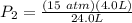 P_2 = \frac{(15 \ atm)(4.0L)}{24.0 L}