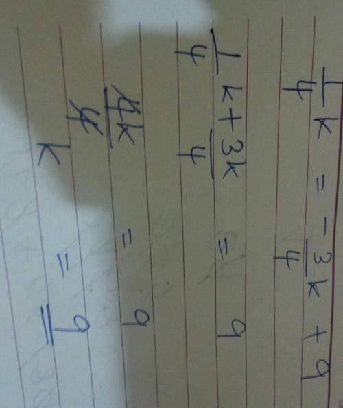 Solve for k 1/4K=3(-1/4K +3)