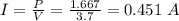 I = \frac{P}{V} =\frac{1.667}{3.7} = 0.451 \ A