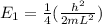 E_{1}=\frac{1}{4}(\frac{h^{2}}{2mL^{2}})
