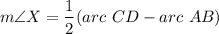 $m \angle X =\frac{1}{2}({arc  \ CD}-{arc}  \ AB)