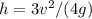 h = 3v^2/(4g)