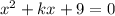 x {}^{2}  + kx + 9 = 0