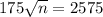 175\sqrt{n} = 2575