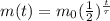 m(t)=m_0 (\frac{1}{2})^{\frac{t}{\tau}}