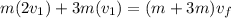 m(2v_{1}) + 3m(v_{1}) = (m + 3m)v_{f}