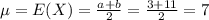 \mu= E(X) = \frac{a+b}{2}= \frac{3+11}{2}=7