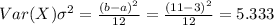 Var(X) \sigma^2 = \frac{(b-a)^2}{12} = \frac{(11-3)^2}{12} = 5.333