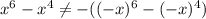 x^6-x^4\neq-((-x)^6-(-x)^4)