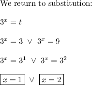 \text{We return to substitution:}\\\\3^x=t\\\\3^x=3\ \vee\ 3^x=9\\\\3^x=3^1\ \vee\ 3^x=3^2\\\\\boxed{x=1}\ \vee\ \boxed{x=2}