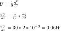 U=\frac{1}{2}\frac{q^2}{C}  \\\\\frac{dU}{dt} =\frac{q}{C} *\frac{dq}{dt}\\\\\frac{dU}{dt} =30 *2*10^{-3} =0.06W