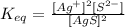 K_{eq} = \frac{[Ag^{+}]^{2}[S^{2-}]}{[AgS]^{2}}