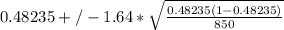 0.48235 +/-1.64*\sqrt{\frac{0.48235(1-0.48235)}{850} }