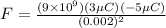 F = \frac{(9\times 10^9)(3\mu C)(-5\mu C)}{(0.002)^2}