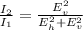 \frac{I_{2} }{I_{1} } = \frac{E_{v} ^{2} }{E_{h} ^{2} + E_{v} ^{2}}