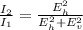 \frac{I_{2} }{I_{1} } = \frac{E_{h} ^{2} }{E_{h} ^{2} + E_{v} ^{2}}