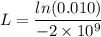 L=\dfrac{ln(0.010)}{-2\times10^{9}}